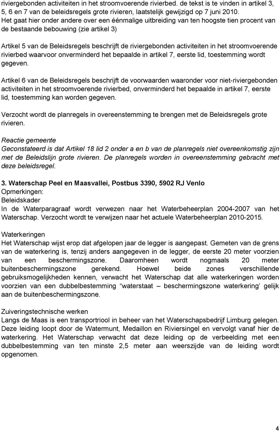 activiteiten in het stroomvoerende rivierbed waarvoor onverminderd het bepaalde in artikel 7, eerste lid, toestemming wordt gegeven.