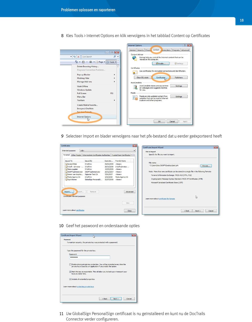 dat u eerder geëxporteerd heeft 10 Geef het paswoord en onderstaande opties 11 Uw GlobalSign