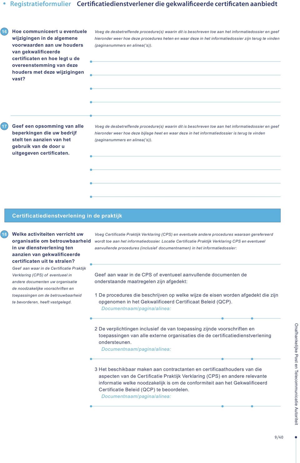 (paginanummers en alinea( s)). 17 Geef een opsomming van alle beperkingen die uw bedrijf stelt ten aanzien van het gebruik van de door u uitgegeven certificaten.