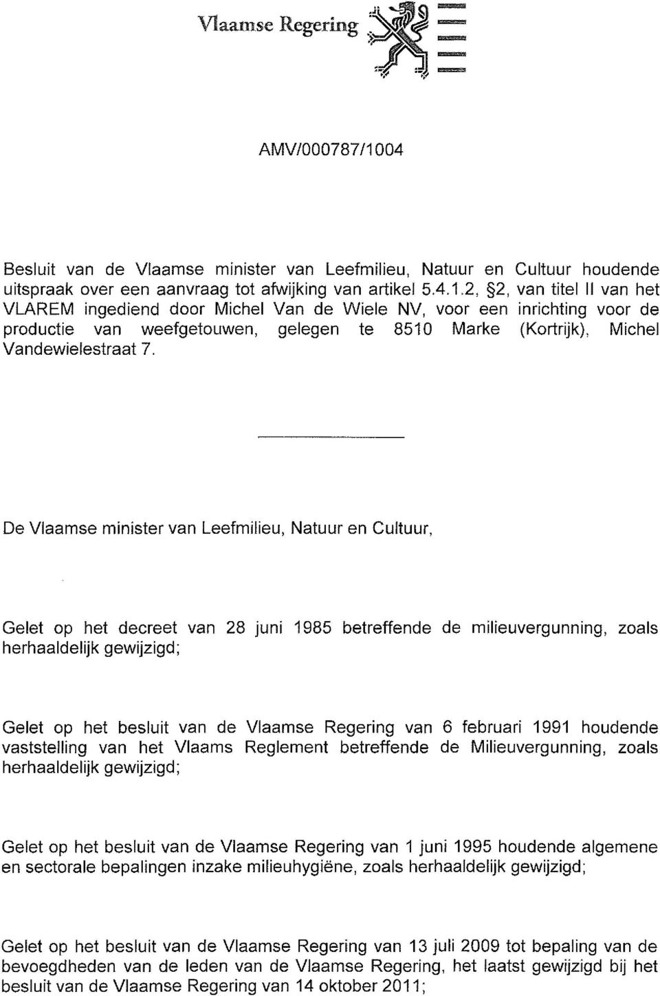 04 Besluit van de Vlaamse minister van Leefmilieu, Natuur en Cultuur houdende uitspraak over een aanvraag tot afwijking van artikel 5.4.1.