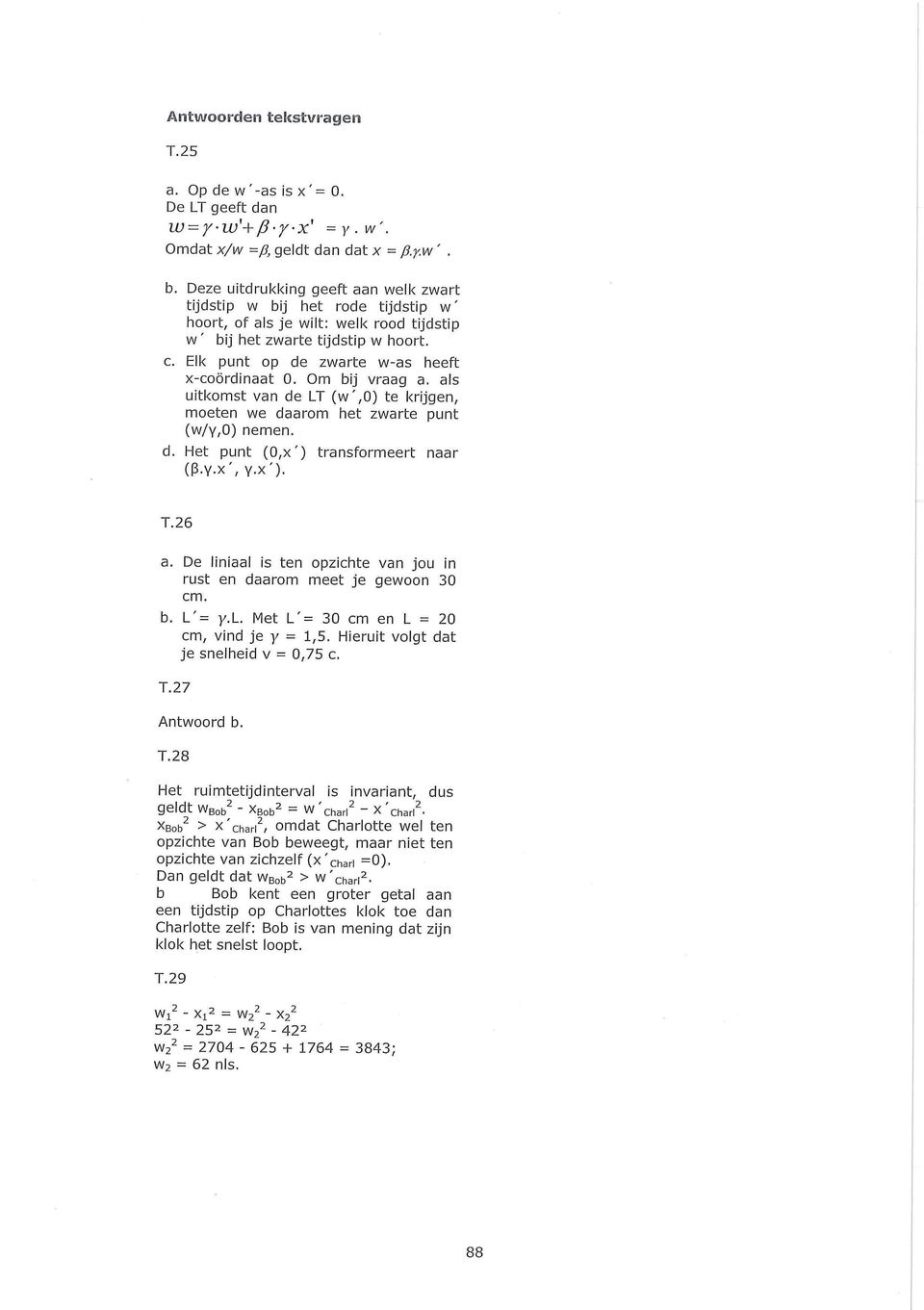 Elk punt op de zwarte w-as heeft x-coördinaat 0. Om bij vraag a. als uitkomst van de LT (w',0) te krijgen, moeten we daarom het zwarte punt (w/y,0) nemen. d. Het punt (0,x') transformeert naar (p.y.x', y.