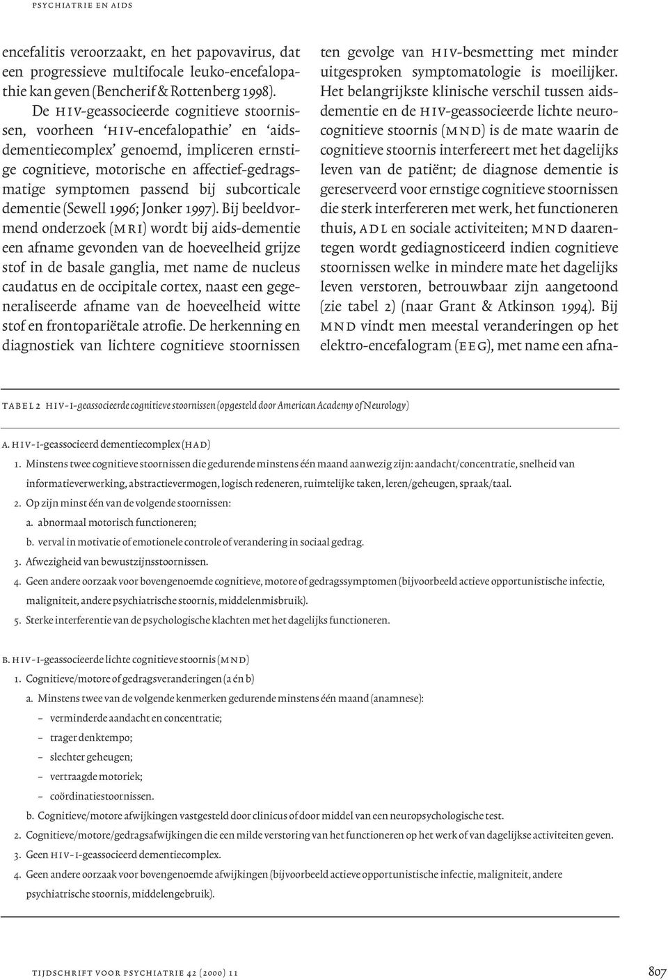 subcorticale dementie (Sewell 1996; Jonker 1997).