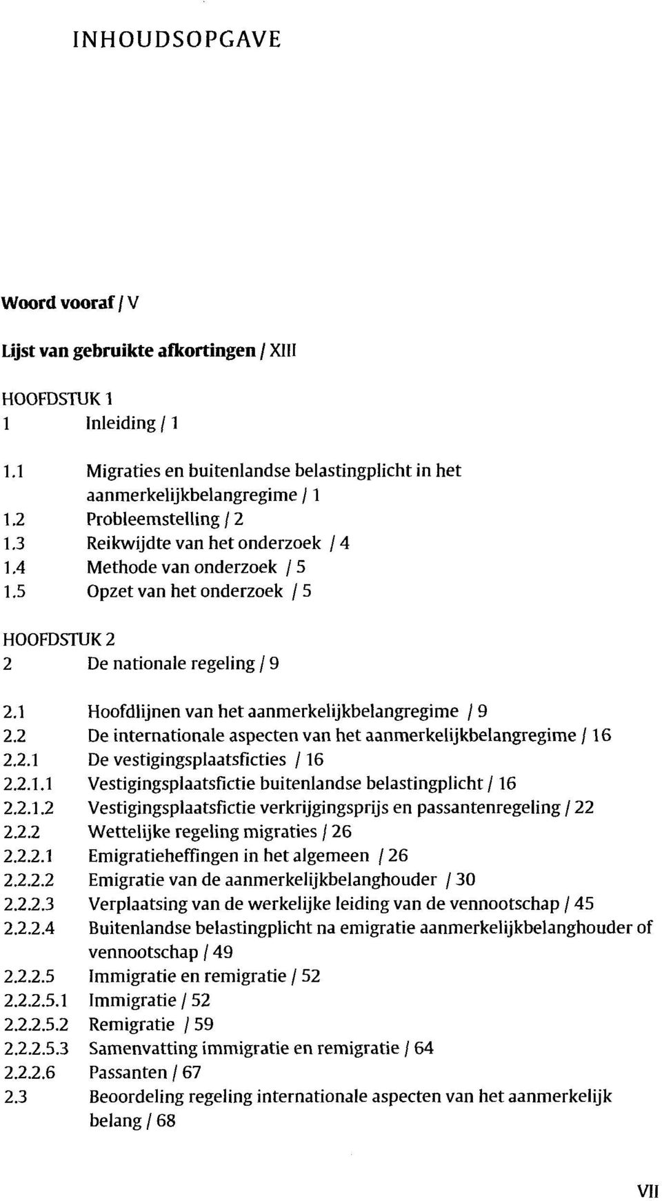 1 Hoofdlijnen van het aanmerkelijkbelangregime / 9 2.2 De internationale aspecten van het aanmerkelijkbelangregime /1 6 2.2.1 De vestigingsplaatsficties /16 2.2.1.1 Vestigingsplaatsfictie buitenlandse belastingplicht /16 2.