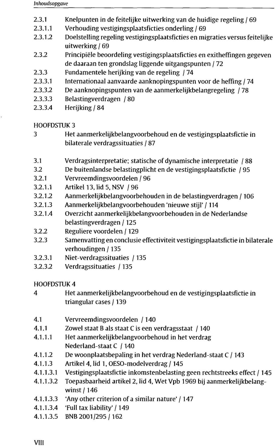 3.3.2 De aanknopingspunten van de aanmerkelijkbelangregeling / 78 2.3.3.3 Belastingverdragen / 80 2.3.3.4 Herijking / 84 HOOFDSTUK 3 3 Het aanmerkelijkbelangvoorbehoud en de vestigingsplaatsfictie in bilaterale verdragssituaties / 87 3.