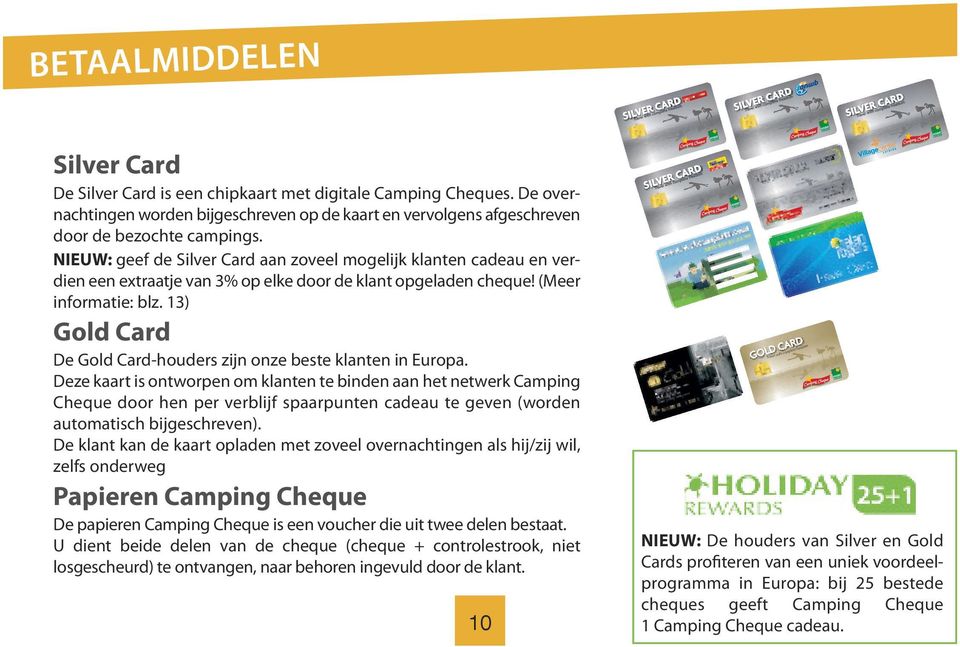 13) Gold Card De Gold Card-houders zijn onze beste klanten in Europa.