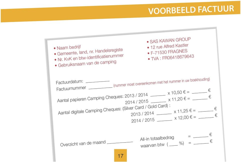 moet overeenkomen met het nummer in uw boekhouding) Aantal papieren Camping Cheques: 2013 / 2014 x 10,50 = 2014 / 2015 x 11,20 =