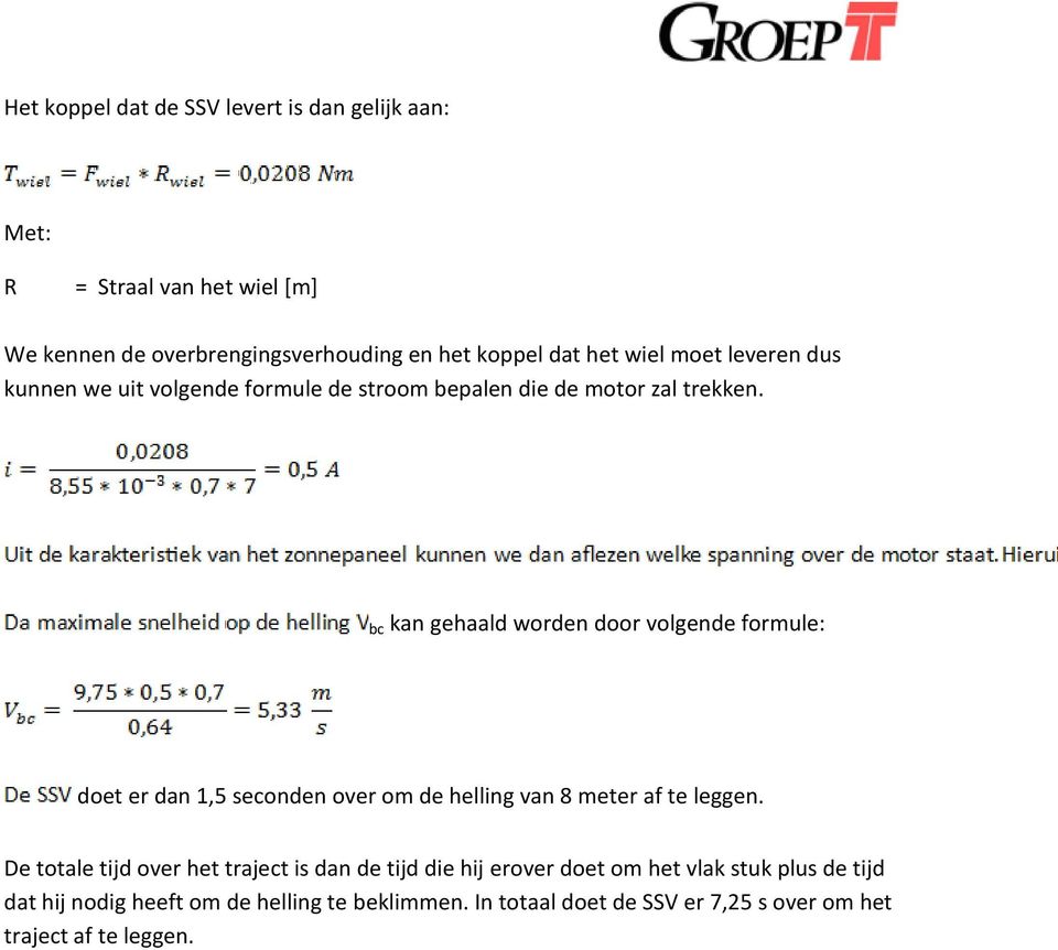 bc kan gehaald worden door volgende formule: doet er dan 1,5 seconden over om de helling van 8 meter af te leggen.