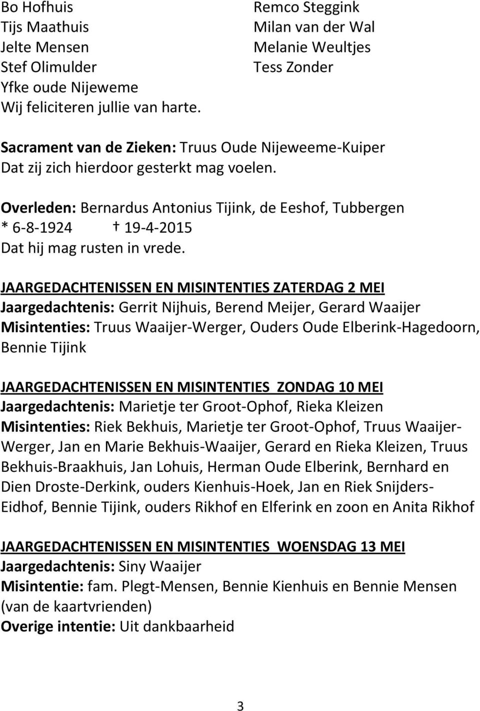 Overleden: Bernardus Antonius Tijink, de Eeshof, Tubbergen * 6-8-1924 19-4-2015 Dat hij mag rusten in vrede.