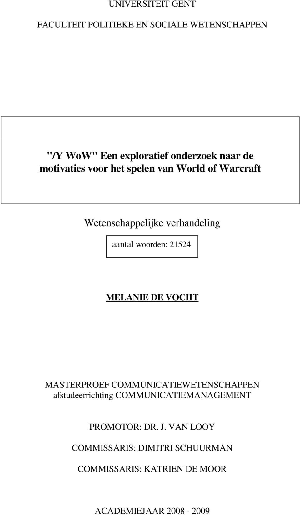 21524 MELANIE DE VOCHT MASTERPROEF COMMUNICATIEWETENSCHAPPEN afstudeerrichting COMMUNICATIEMANAGEMENT