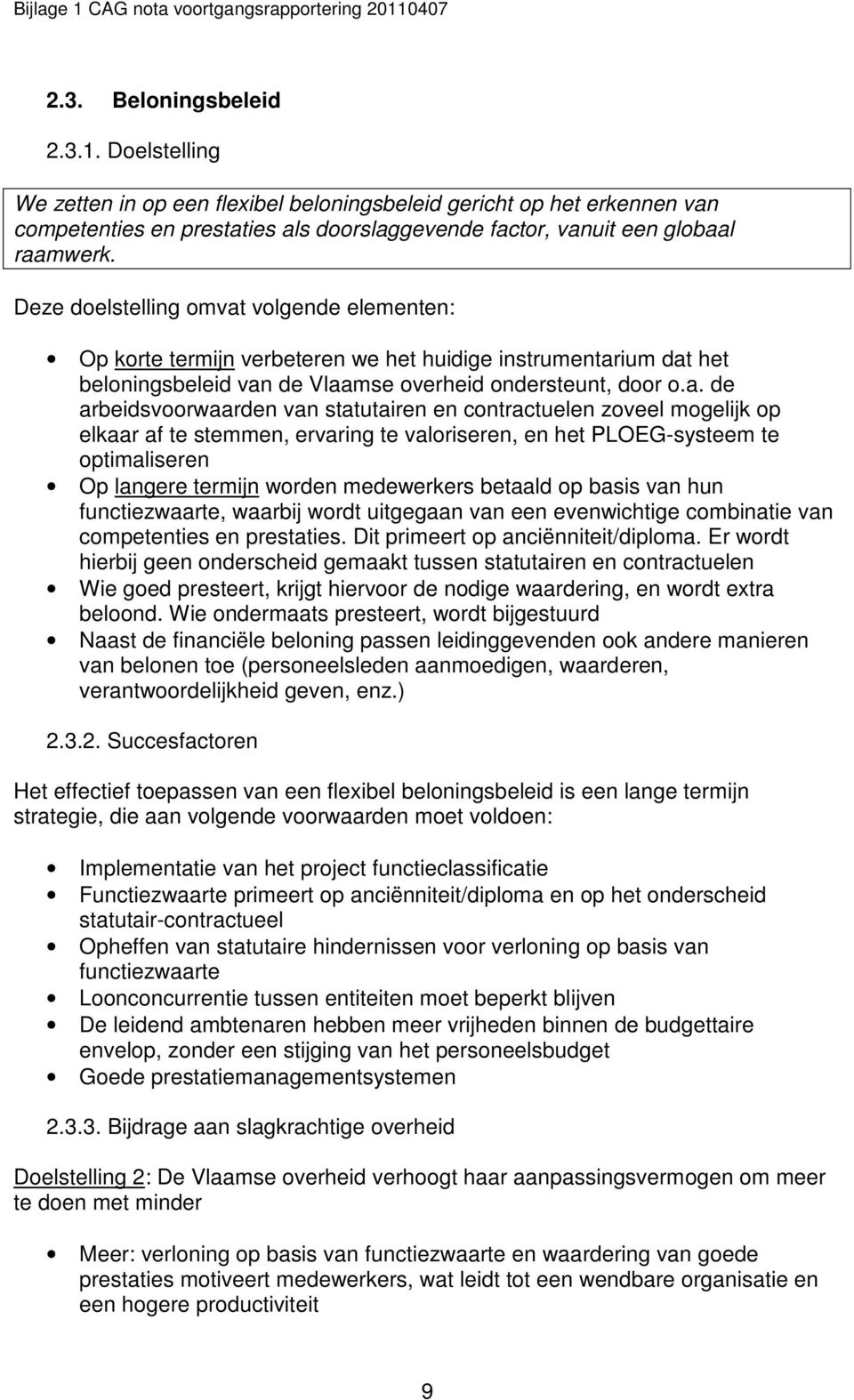 volgende elementen: Op korte termijn verbeteren we het huidige instrumentar