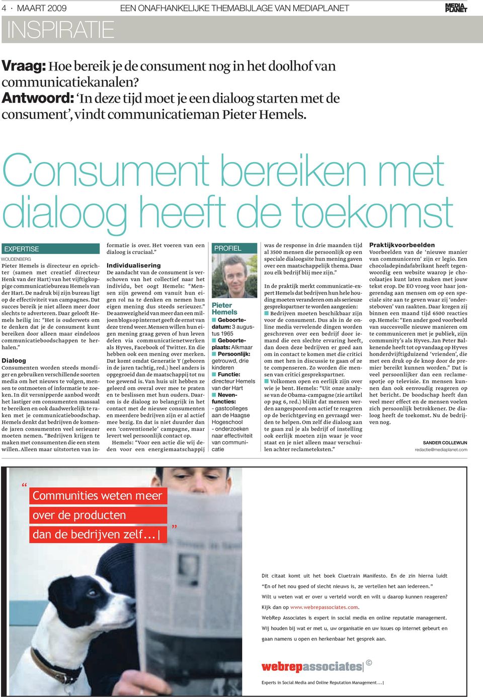 Consument bereiken met dialoog heeft de toekomst expertise woudenberg Pieter Hemels is directeur en oprichter (samen met creatief directeur Henk van der Hart) van het vijftigkoppige