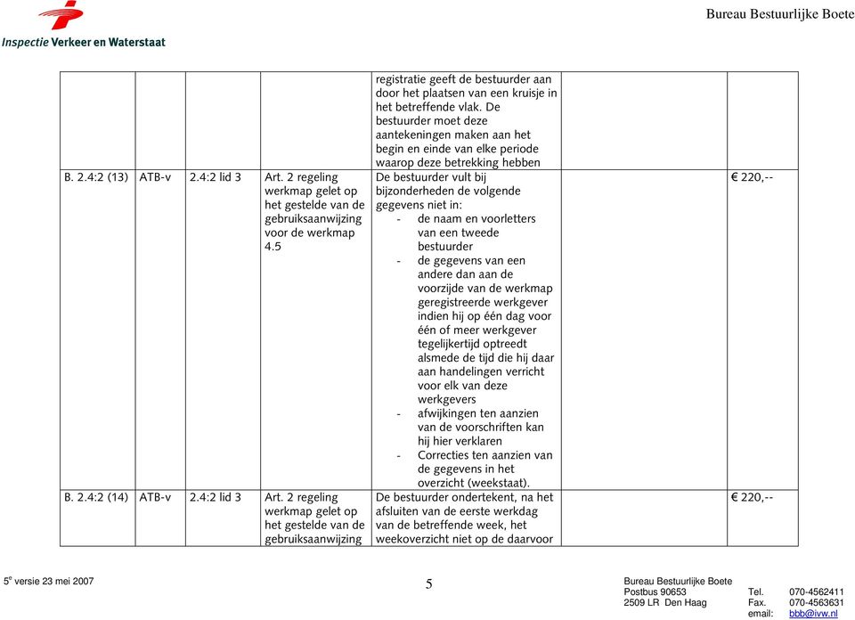 voorletters van een tweede bestuurder - de gegevens van een andere dan aan de voorzijde van de werkmap geregistreerde werkgever indien hij op één dag voor één of meer werkgever tegelijkertijd