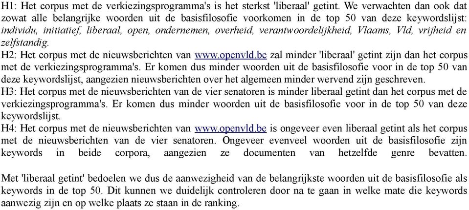 verantwoordelijkheid, Vlaams, Vld, vrijheid en zelfstandig. H2: Het corpus met de nieuwsberichten van www.openvld.be zal minder 'liberaal' getint zijn dan het corpus met de verkiezingsprogramma's.