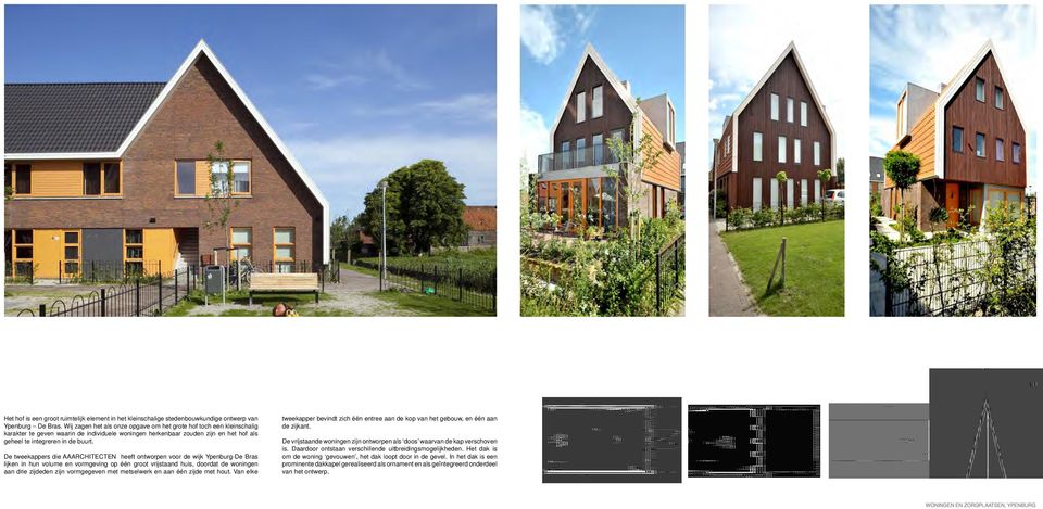 De tweekappers die AAARCHITECTEN heeft ontworpen voor de wijk Ypenburg-De Bras lijken in hun volume en vormgeving op één groot vrijstaand huis, doordat de woningen aan drie zijdeden zijn vormgegeven