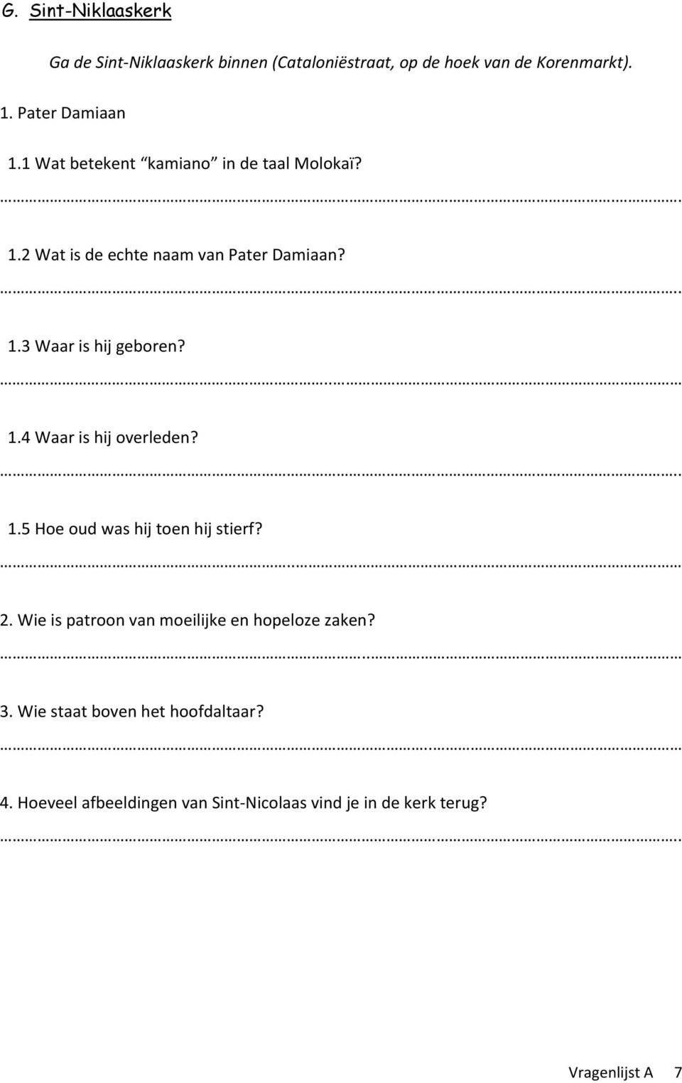 1.5 Hoe oud was hij toen hij stierf?.. 2. Wie is patroon van moeilijke en hopeloze zaken?.. 3.