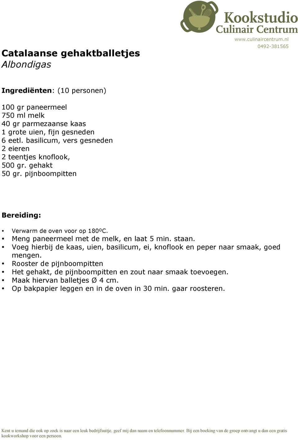 Meng paneermeel met de melk, en laat 5 min. staan. Voeg hierbij de kaas, uien, basilicum, ei, knoflook en peper naar smaak, goed mengen.