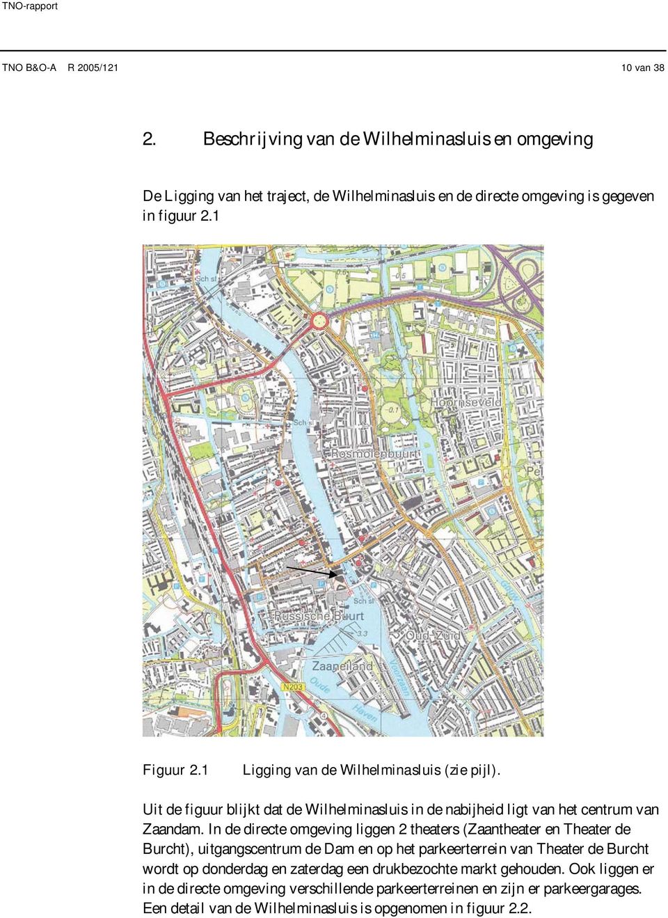 1 Ligging van de Wilhelminasluis (zie pijl). Uit de figuur blijkt dat de Wilhelminasluis in de nabijheid ligt van het centrum van Zaandam.