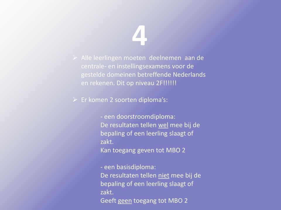 !!!!! Er komen 2 soorten diploma s: - een doorstroomdiploma: De resultaten tellen wel mee bij de bepaling of