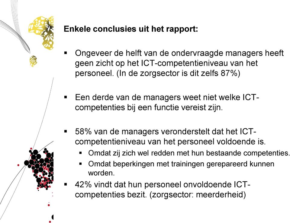 58% van de managers veronderstelt dat het ICTcompetentieniveau van het personeel voldoende is.