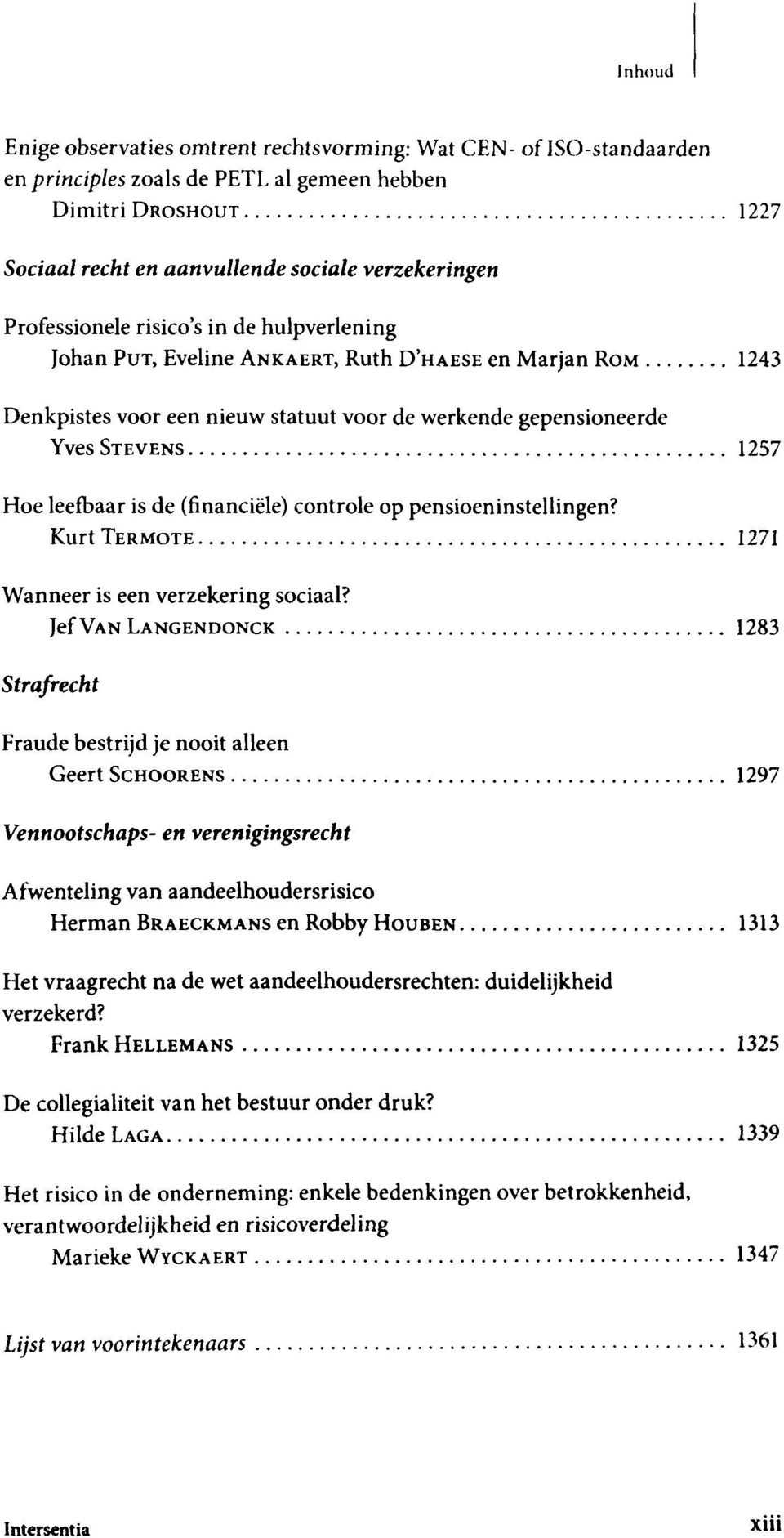 is de (financiële) controle op pensioeninstellingen? Kurt TERMOTE 1271 Wanneer is een verzekering sociaal?