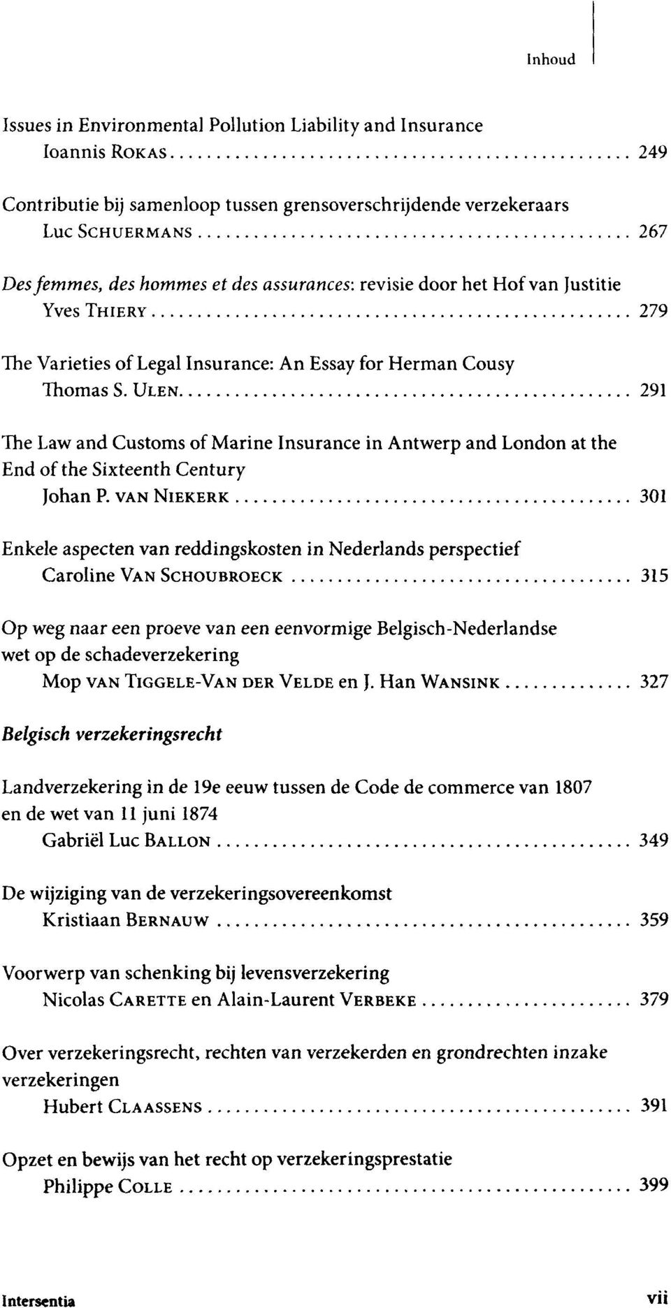 ULEN 291 The Law and Customs of Marine Insurance in Antwerp and London at the End of the Sixteenth Century Johan P.