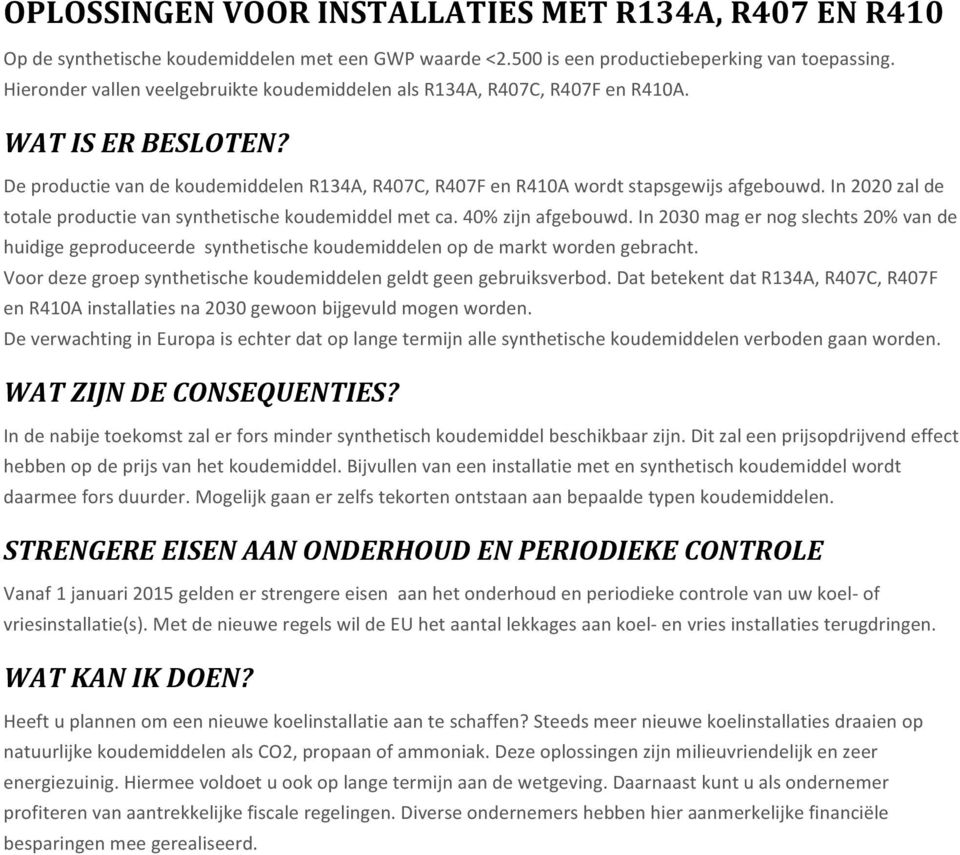 In 2020 zal de totale productie van synthetische koudemiddel met ca. 40% zijn afgebouwd.