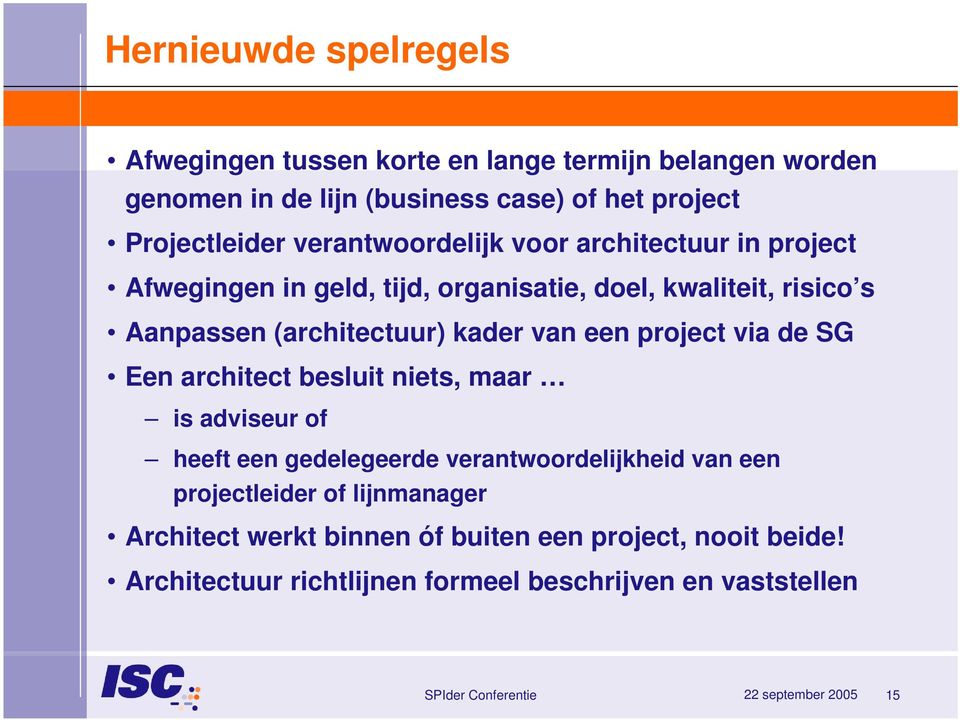 kader van een project via de SG Een architect besluit niets, maar is adviseur of heeft een gedelegeerde verantwoordelijkheid van een