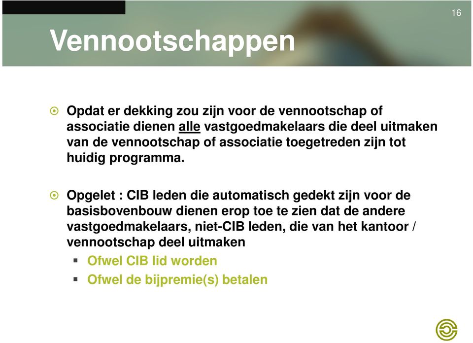 Opgelet : CIB leden die automatisch gedekt zijn voor de basisbovenbouw dienen erop toe te zien dat de andere