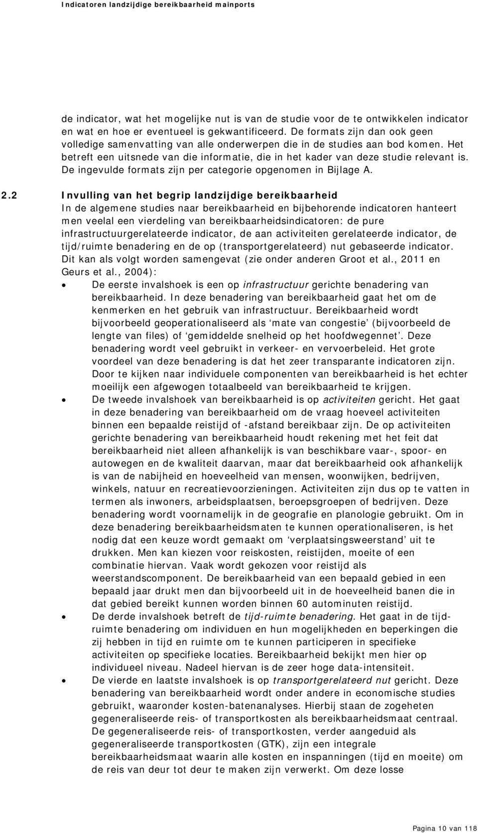 De ingevulde formats zijn per categorie opgenomen in Bijlage A. 2.