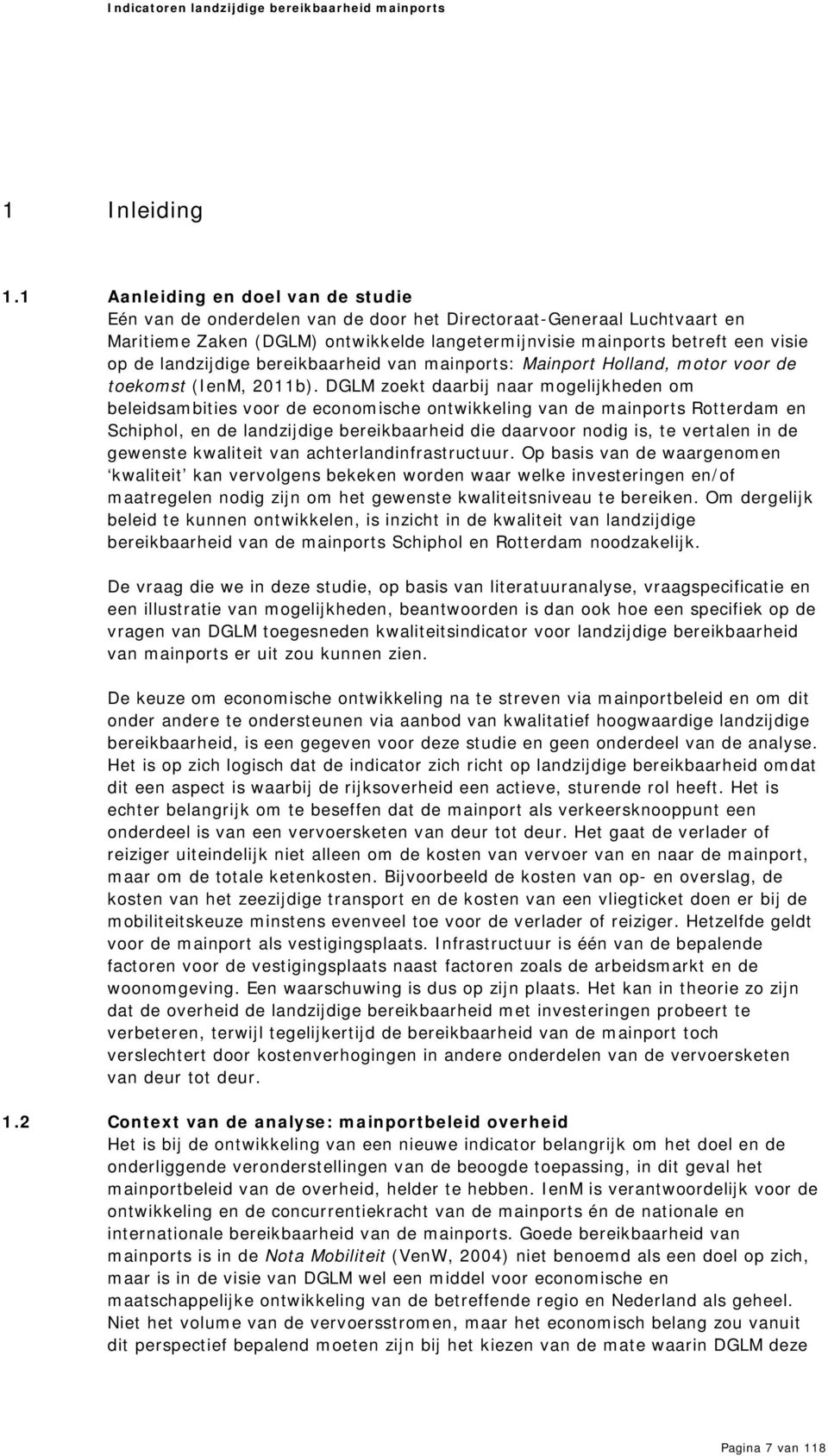 landzijdige bereikbaarheid van mainports: Mainport Holland, motor voor de toekomst (IenM, 2011b).