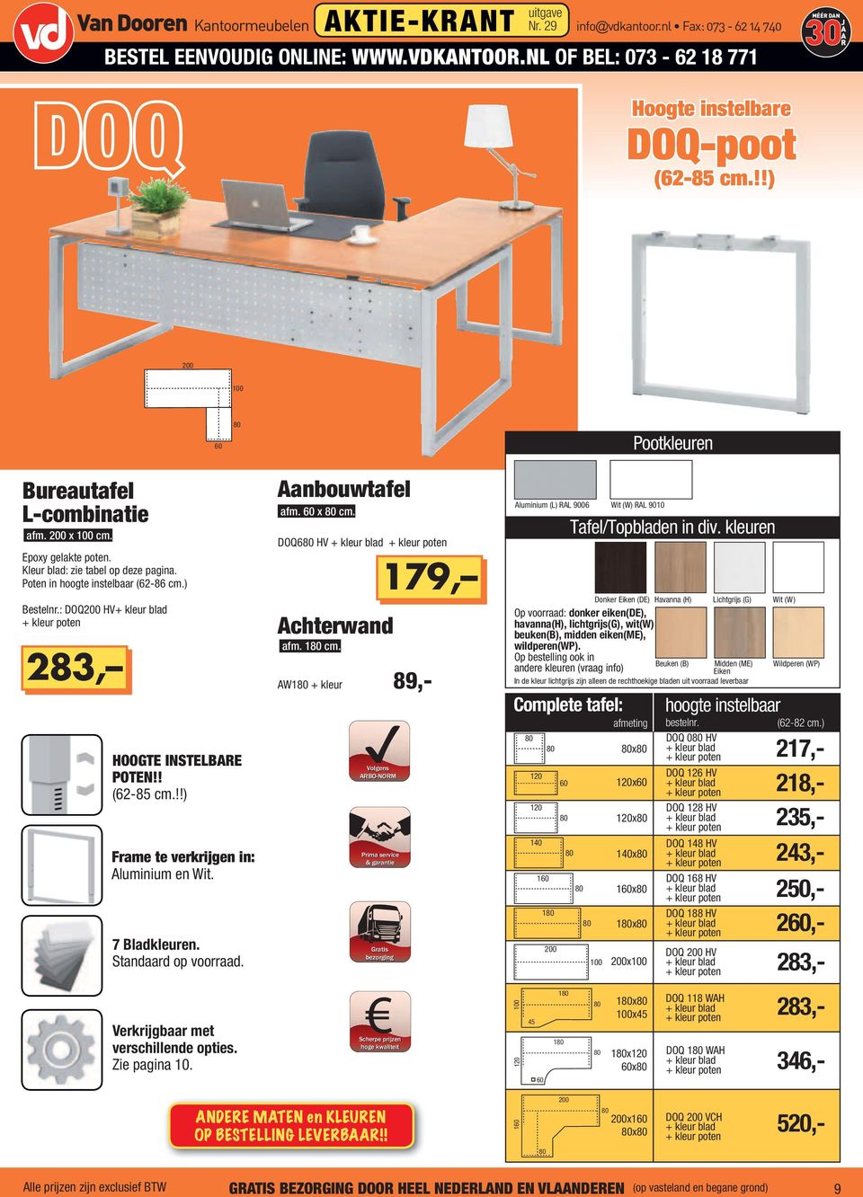 Verkrijgbaar met verschillende opties. Zie pagina 10. aanbouwtafel afm. x cm. DOQ6 HV achterwand afm. 1 cm.