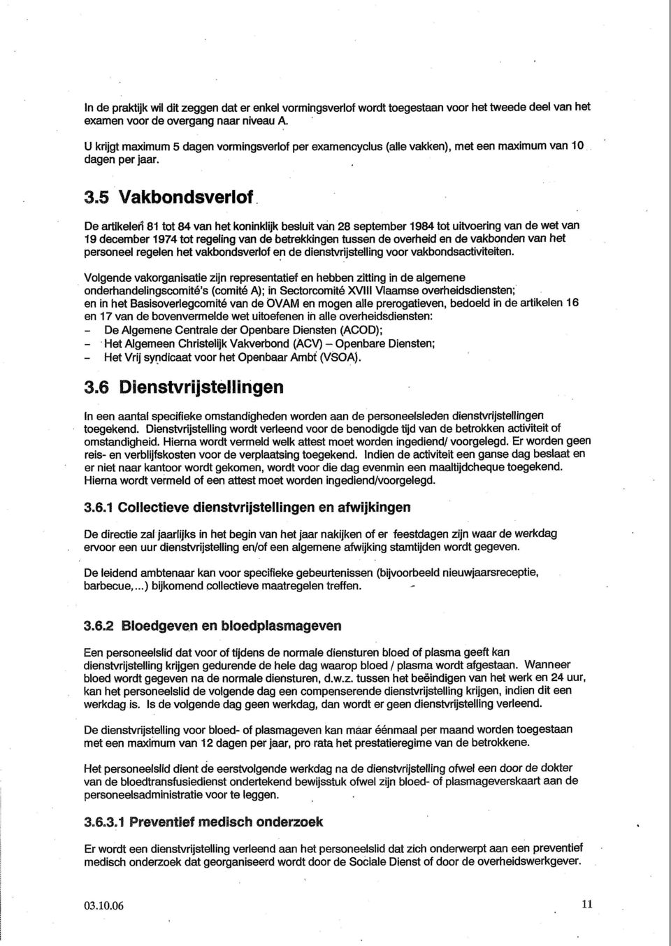 De artikelefi 81 tot 84 van het koninklijk besluit van 28 september 1984 tot uitvoering van de wet van i9 december 1974 tot regeling van de betrekkingen tussen de overheid en de vakbonden van het