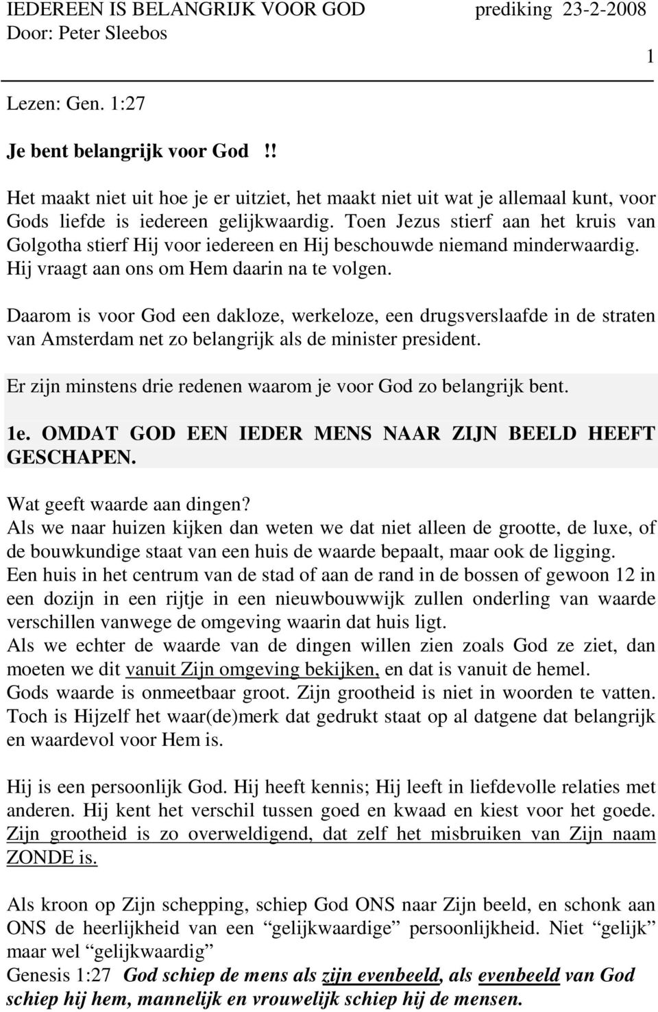 Daarom is voor God een dakloze, werkeloze, een drugsverslaafde in de straten van Amsterdam net zo belangrijk als de minister president.