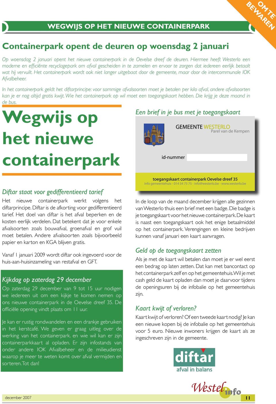 Het containerpark wordt ook niet langer uitgebaat door de gemeente, maar door de intercommunale IOK Afvalbeheer.