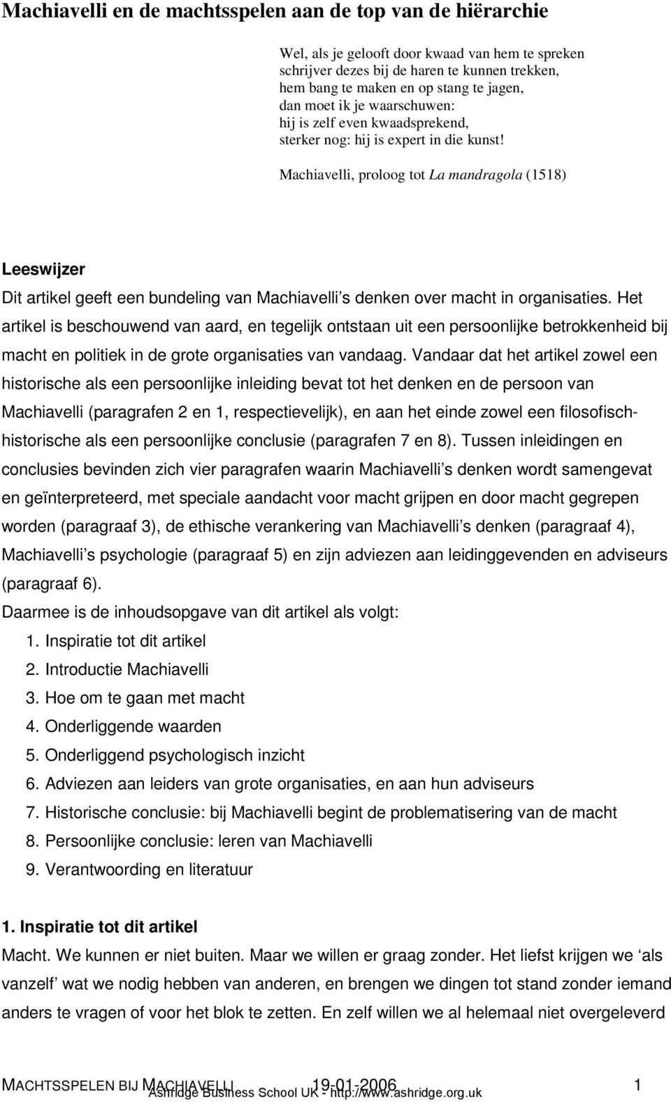 Machiavelli, proloog tot La mandragola (1518) Leeswijzer Dit artikel geeft een bundeling van Machiavelli s denken over macht in organisaties.