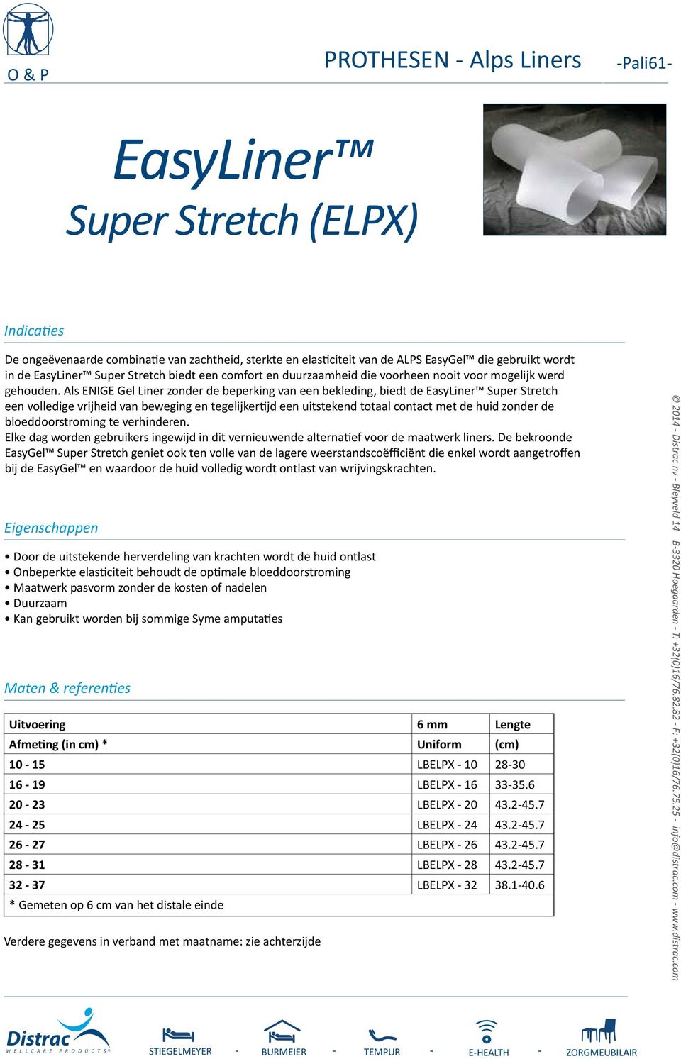 Als ENIGE Gel Liner zonder de beperking van een bekleding, biedt de EasyLiner Super Stretch een volledige vrijheid van beweging en tegelijkertijd een uitstekend totaal contact met de huid zonder de