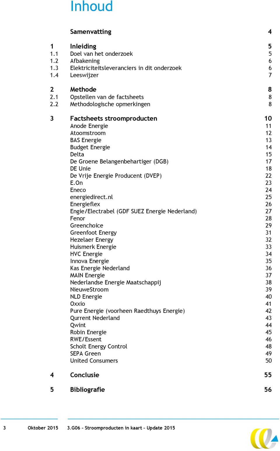 Energie Producent (DVEP) 22 E.On 23 Eneco 24 energiedirect.