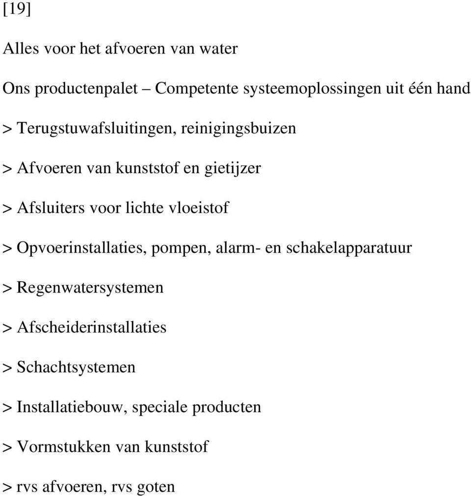 vloeistof > Opvoerinstallaties, pompen, alarm- en schakelapparatuur > Regenwatersystemen >