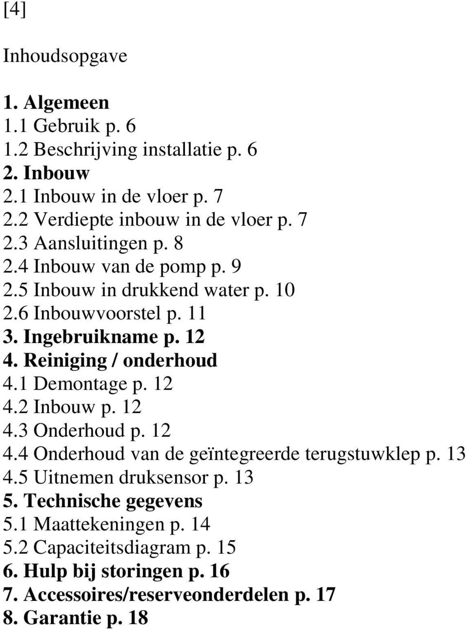 Reiniging / onderhoud 4.1 Demontage p. 12 4.2 Inbouw p. 12 4.3 Onderhoud p. 12 4.4 Onderhoud van de geïntegreerde terugstuwklep p. 13 4.