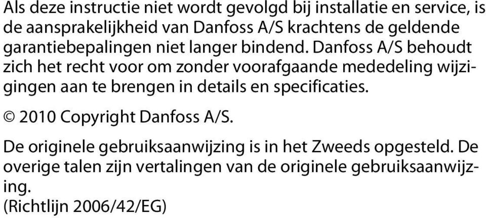 Danfoss A/S behoudt zich het recht voor om zonder voorafgaande mededeling wijzigingen aan te brengen in details en