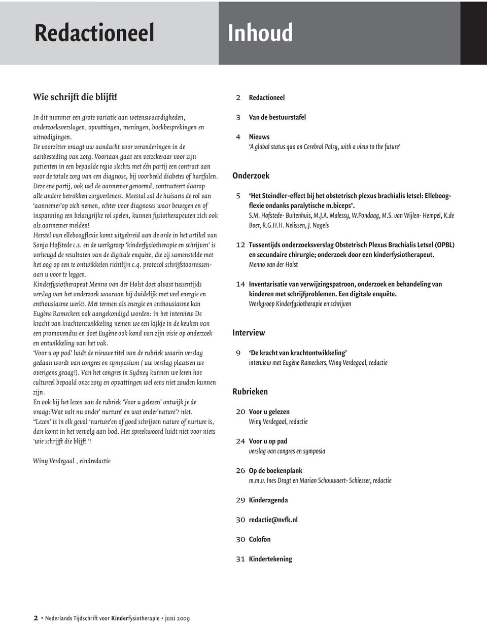 Voortaan gaat een verzekeraar voor zijn patienten in een bepaalde regio slechts met één partij een contract aan voor de totale zorg van een diagnose, bij voorbeeld diabetes of hartfalen.