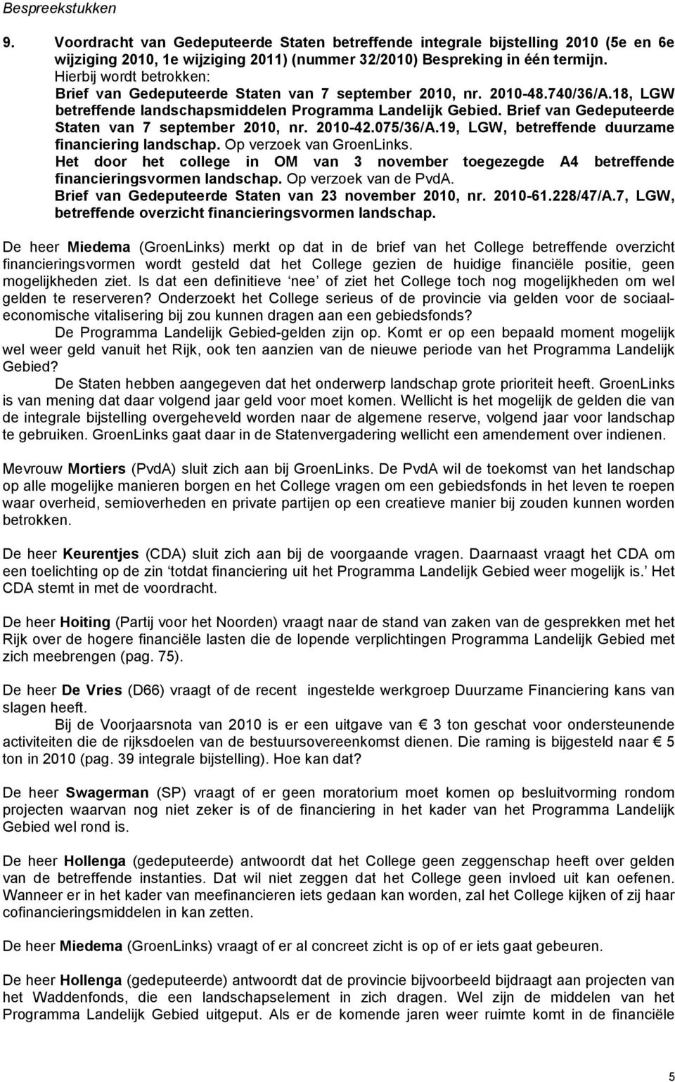 Brief van Gedeputeerde Staten van 7 september 2010, nr. 2010-42.075/36/A.19, LGW, betreffende duurzame financiering landschap. Op verzoek van GroenLinks.