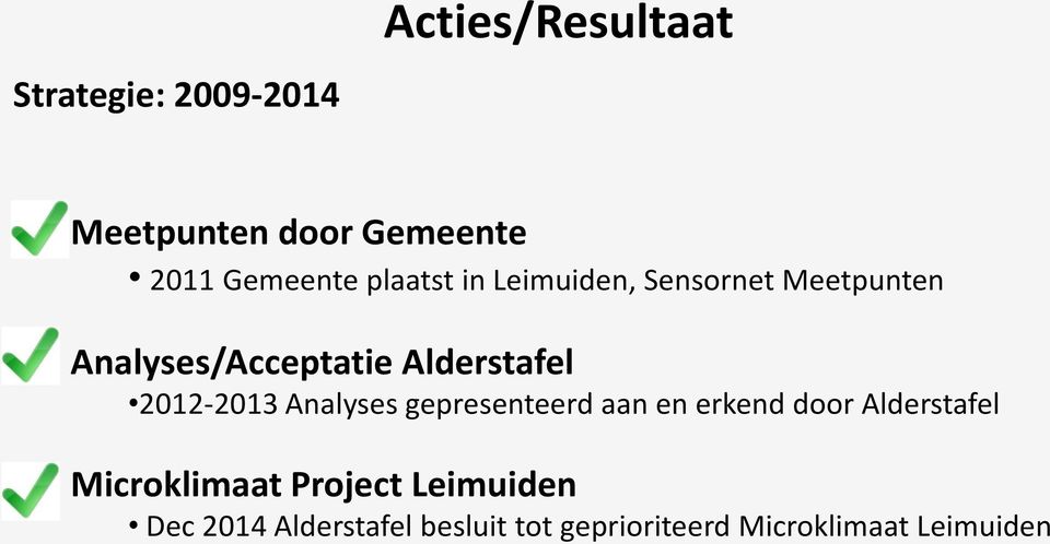 2. Analyses/Acceptatie Alderstafel 2012-2013 Analyses gepresenteerd aan en erkend