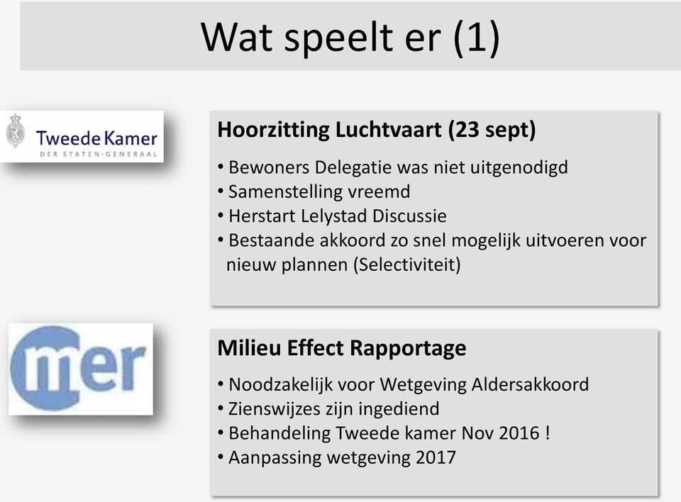 voor nieuw plannen (Selectiviteit) Milieu Effect Rapportage Noodzakelijk voor Wetgeving