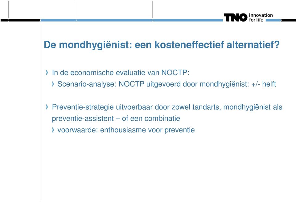 door mondhygiënist: +/- helft Preventie-strategie uitvoerbaar door zowel