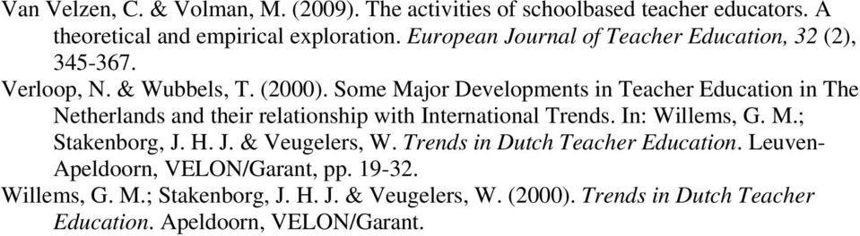 Some Major Developments in Teacher Education in The Netherlands and their relationship with International Trends. In: Willems, G. M.; Stakenborg, J.