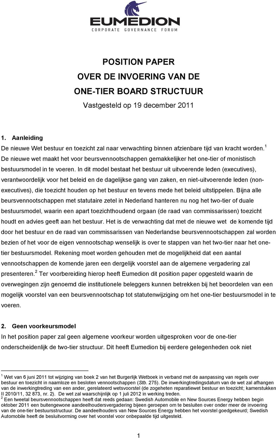 1 De nieuwe wet maakt het voor beursvennootschappen gemakkelijker het one-tier of monistisch bestuursmodel in te voeren.