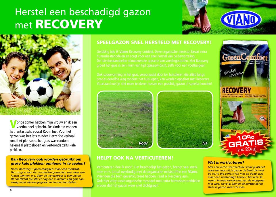 Met Recovery groeit het gras in een mum van tijd opnieuw dicht, zelfs voor een voetbalgoal. Ook spoorvorming in het gras, veroorzaakt door bv.