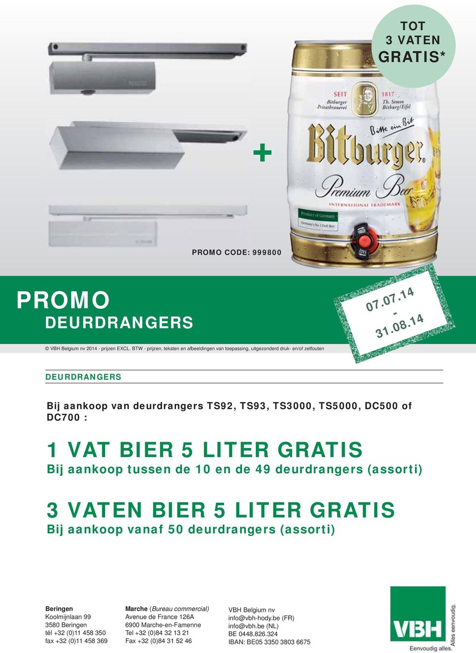 aankoop van deurdrangers TS92, TS93, TS3000, TS5000, DC500 of DC700 : 1 VAT BIER 5 LITER GRATIS Bij aankoop