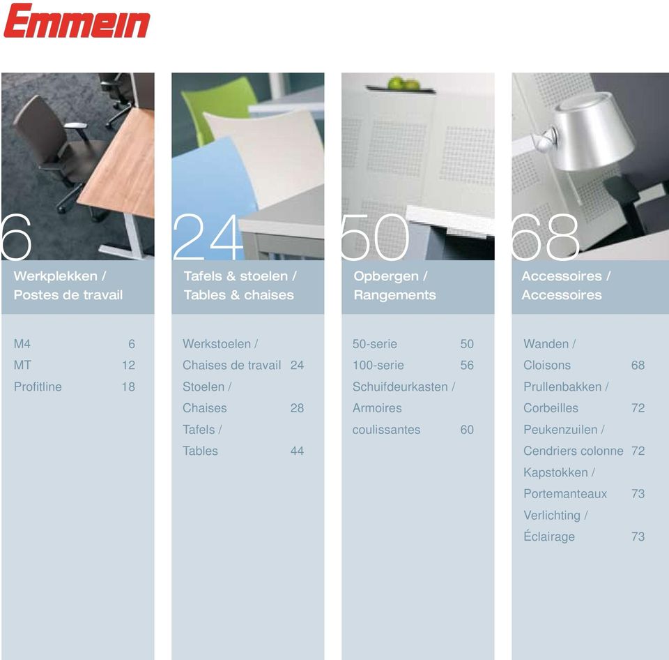 Cloisons 68 Profitline 18 Stoelen / Schuifdeurkasten / Prullenbakken / Chaises 28 Armoires Corbeilles 72